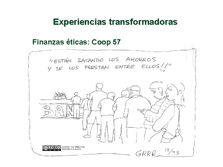 Experiencias transformadoras Finanzas éticas: Coop 57 