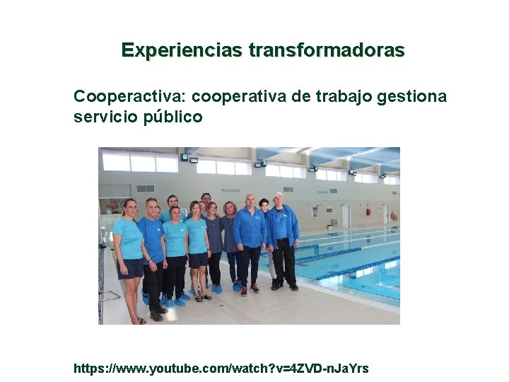 Experiencias transformadoras Cooperactiva: cooperativa de trabajo gestiona servicio público https: //www. youtube. com/watch? v=4