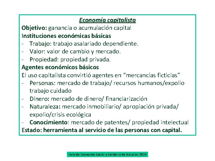 Economía capitalista Objetivo: ganancia o acumulación capital Instituciones económicas básicas - Trabajo: trabajo asalariado