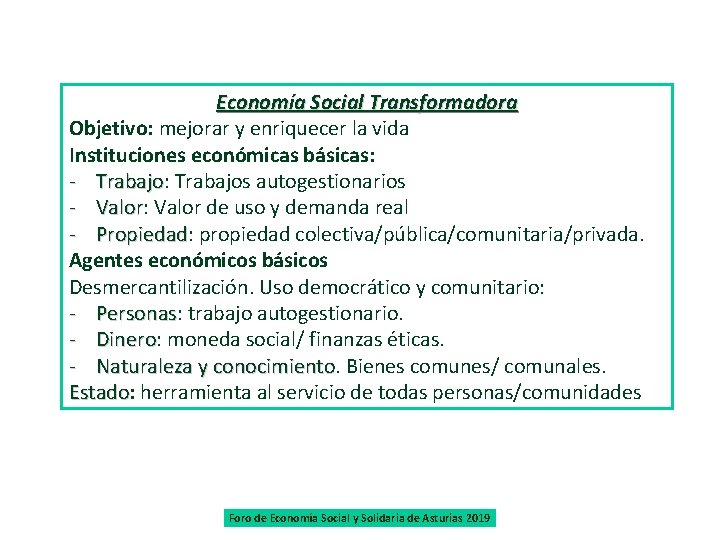 Economía Social Transformadora Objetivo: mejorar y enriquecer la vida Instituciones económicas básicas: - Trabajo: