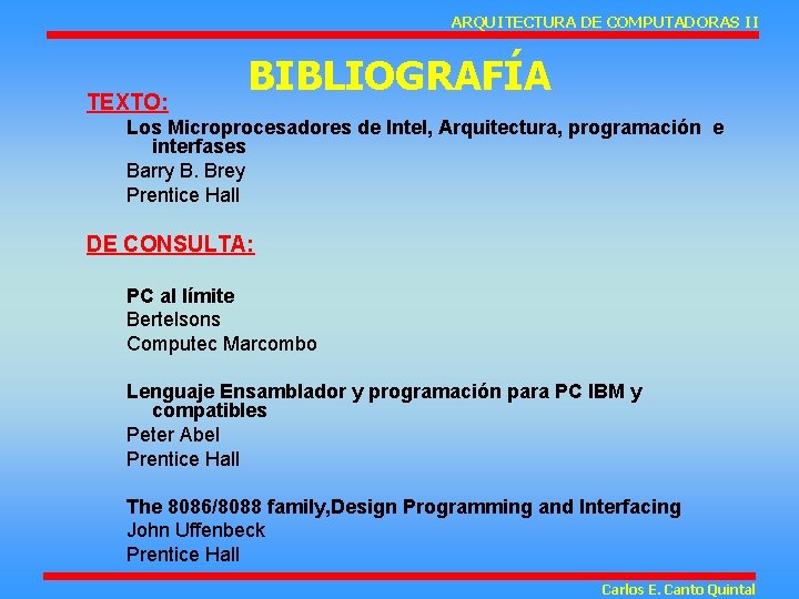 ARQUITECTURA DE COMPUTADORAS II TEXTO: BIBLIOGRAFÍA Los Microprocesadores de Intel, Arquitectura, programación e interfases