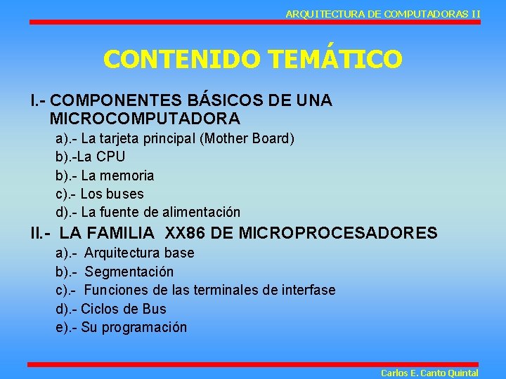 ARQUITECTURA DE COMPUTADORAS II CONTENIDO TEMÁTICO I. - COMPONENTES BÁSICOS DE UNA MICROCOMPUTADORA a).