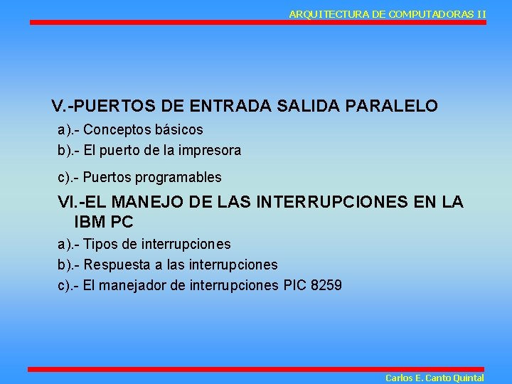 ARQUITECTURA DE COMPUTADORAS II V. -PUERTOS DE ENTRADA SALIDA PARALELO a). - Conceptos básicos