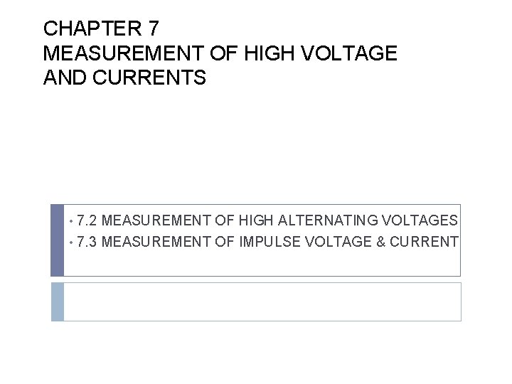 CHAPTER 7 MEASUREMENT OF HIGH VOLTAGE AND CURRENTS 7. 2 MEASUREMENT OF HIGH ALTERNATING