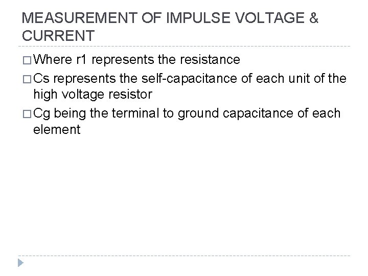 MEASUREMENT OF IMPULSE VOLTAGE & CURRENT � Where r 1 represents the resistance �