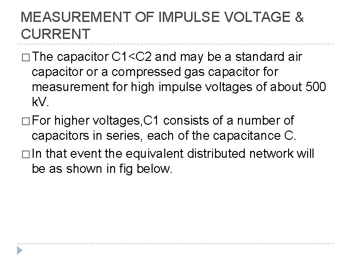 MEASUREMENT OF IMPULSE VOLTAGE & CURRENT � The capacitor C 1<C 2 and may