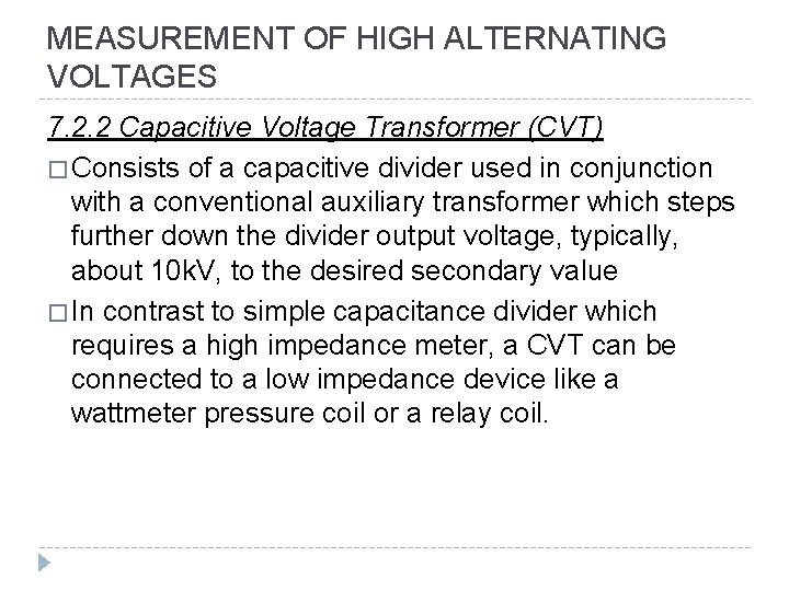 MEASUREMENT OF HIGH ALTERNATING VOLTAGES 7. 2. 2 Capacitive Voltage Transformer (CVT) � Consists