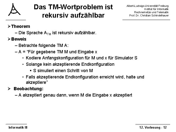 Das TM-Wortproblem ist rekursiv aufzählbar Albert-Ludwigs-Universität Freiburg Institut für Informatik Rechnernetze und Telematik Prof.