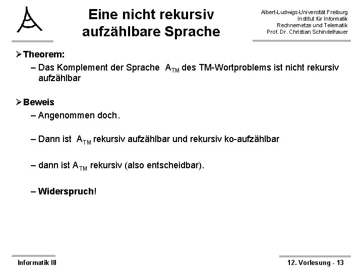 Eine nicht rekursiv aufzählbare Sprache Albert-Ludwigs-Universität Freiburg Institut für Informatik Rechnernetze und Telematik Prof.