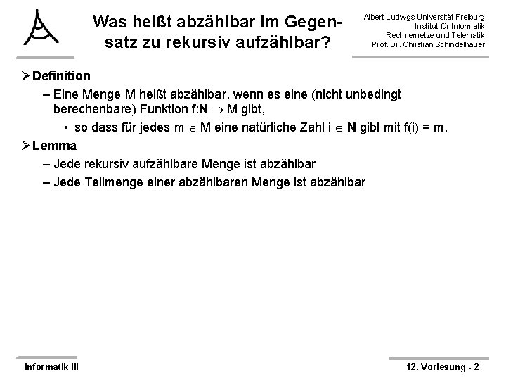 Was heißt abzählbar im Gegensatz zu rekursiv aufzählbar? Albert-Ludwigs-Universität Freiburg Institut für Informatik Rechnernetze