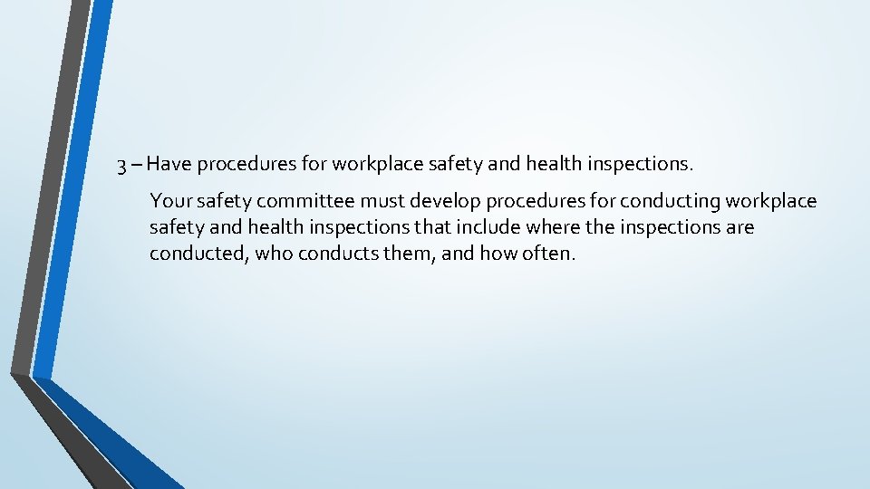 3 – Have procedures for workplace safety and health inspections. Your safety committee must