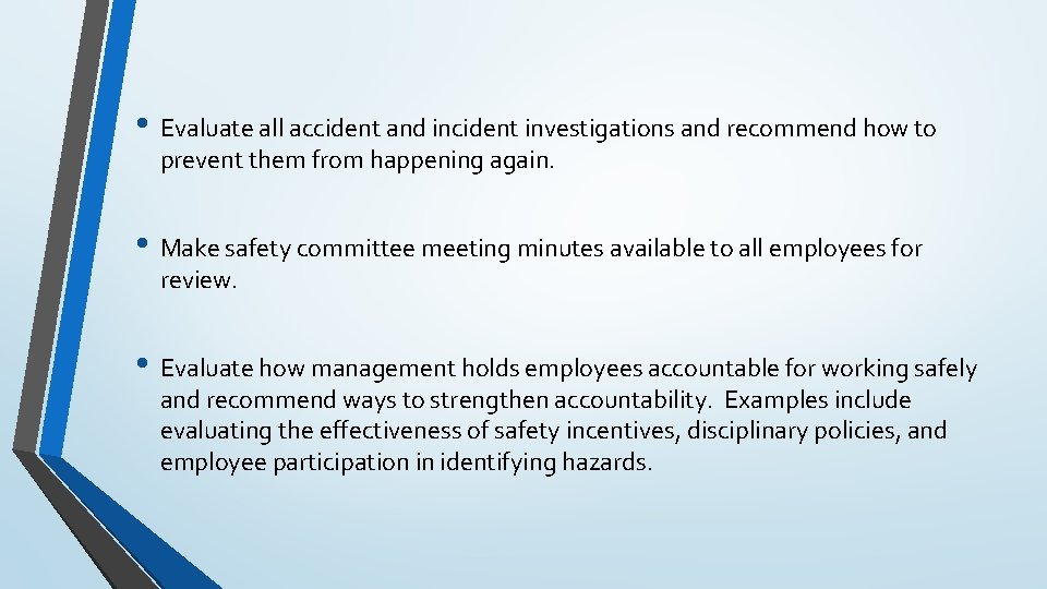  • Evaluate all accident and incident investigations and recommend how to prevent them