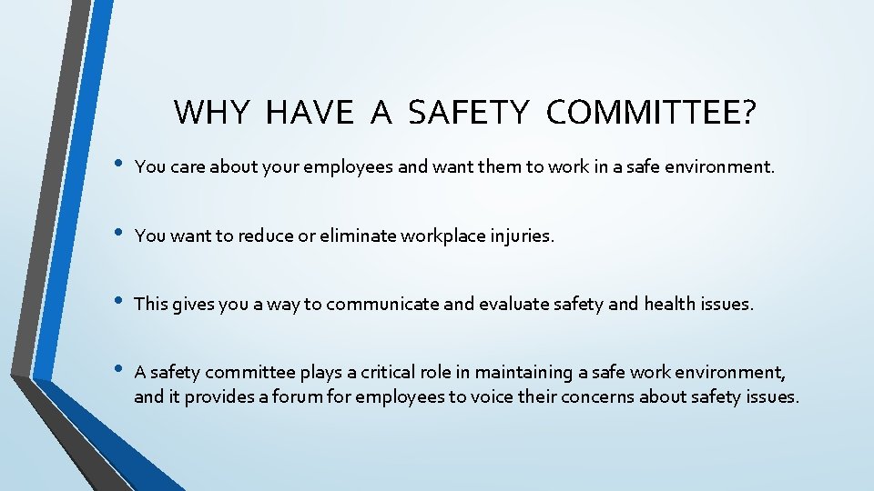 WHY HAVE A SAFETY COMMITTEE? • You care about your employees and want them