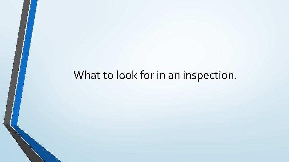 What to look for in an inspection. 