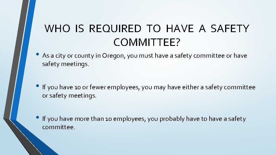 WHO IS REQUIRED TO HAVE A SAFETY COMMITTEE? • As a city or county