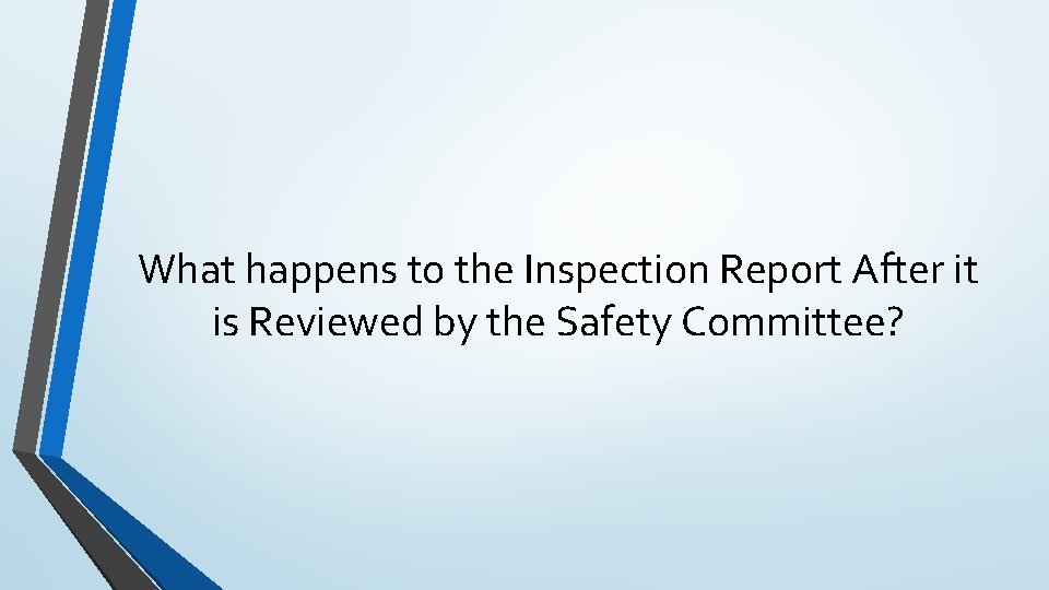 What happens to the Inspection Report After it is Reviewed by the Safety Committee?