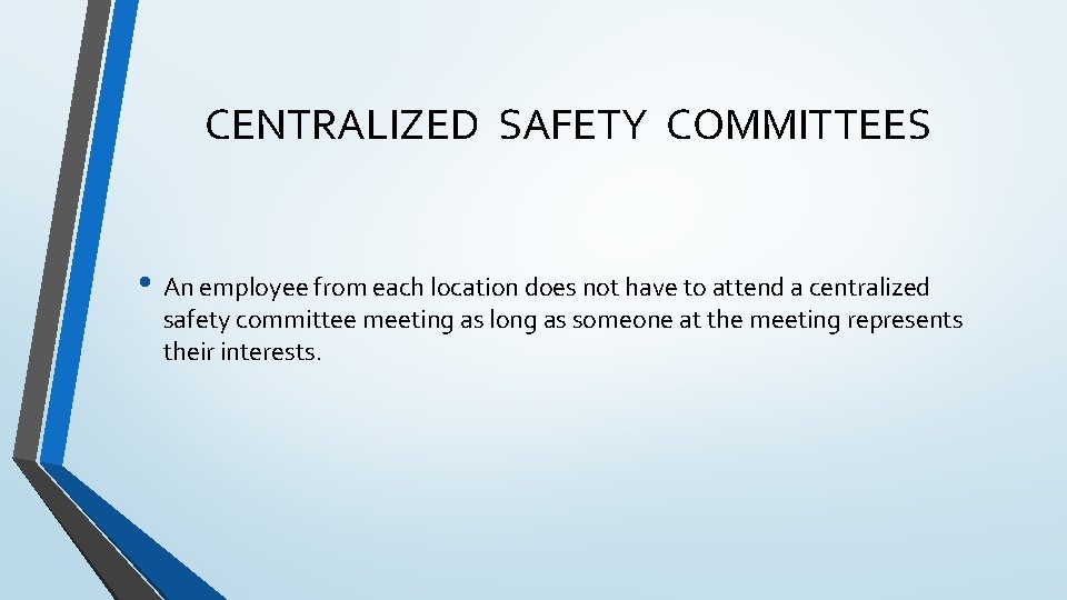 CENTRALIZED SAFETY COMMITTEES • An employee from each location does not have to attend