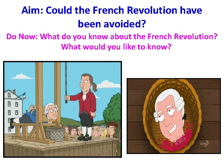 Aim: Could the French Revolution have been avoided? Do Now: What do you know