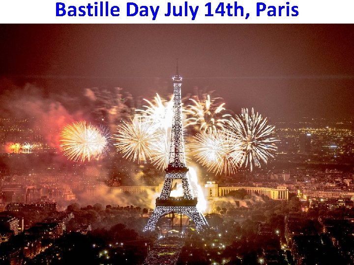 Bastille Day July 14 th, Paris 