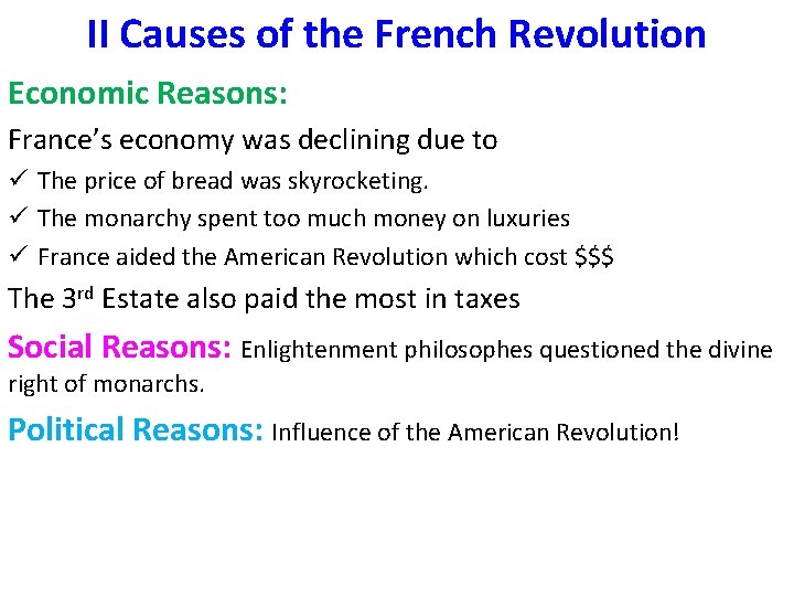 II Causes of the French Revolution Economic Reasons: France’s economy was declining due to