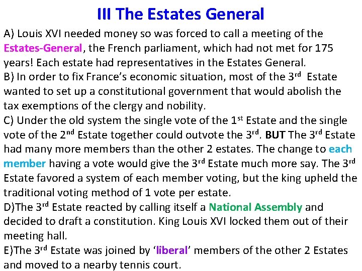 III The Estates General A) Louis XVI needed money so was forced to call