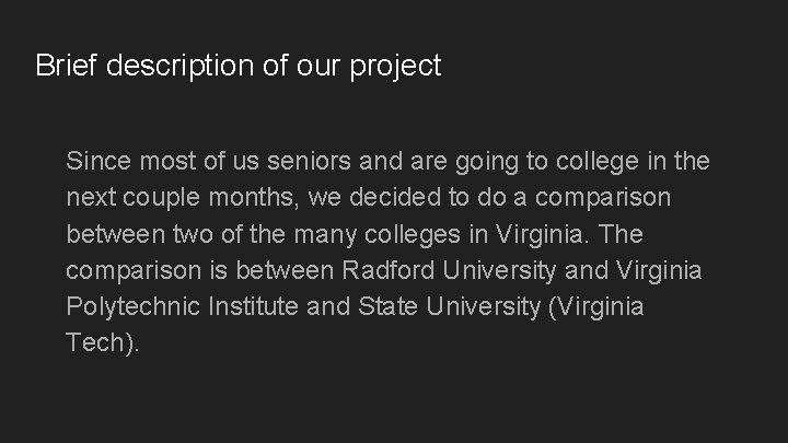 Brief description of our project Since most of us seniors and are going to