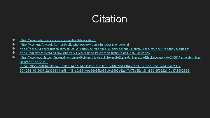 Citation ● ● ● https: //www. yelp. com/biz/pks-bar-and-grill-blacksburg https: //www. radford. edu/content/police/home/clery-compliance/crime-log. html https: