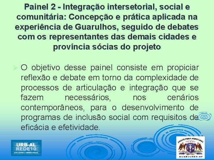 Painel 2 - Integração intersetorial, social e comunitária: Concepção e prática aplicada na experiência