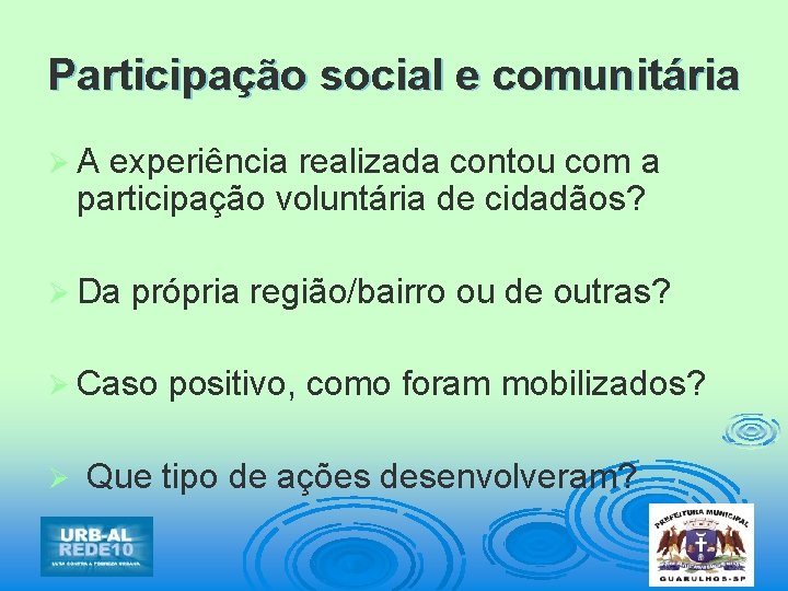 Participação social e comunitária ØA experiência realizada contou com a participação voluntária de cidadãos?
