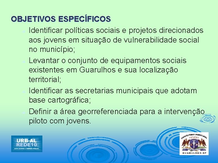 OBJETIVOS ESPECÍFICOS ➔ Identificar políticas sociais e projetos direcionados aos jovens em situação de