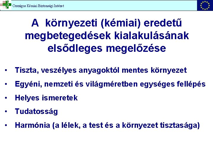 Országos Kémiai Intézet Országos Kémiai. Biztonsági Intézet A környezeti (kémiai) eredetű megbetegedések kialakulásának elsődleges