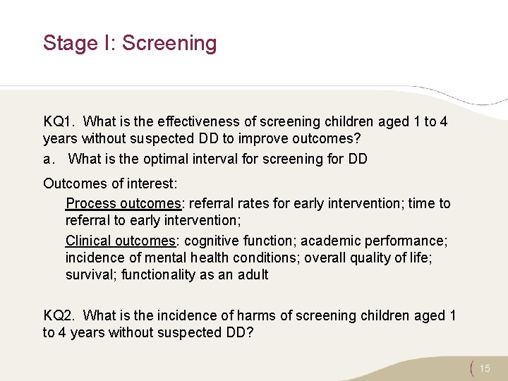 Stage I: Screening KQ 1. What is the effectiveness of screening children aged 1