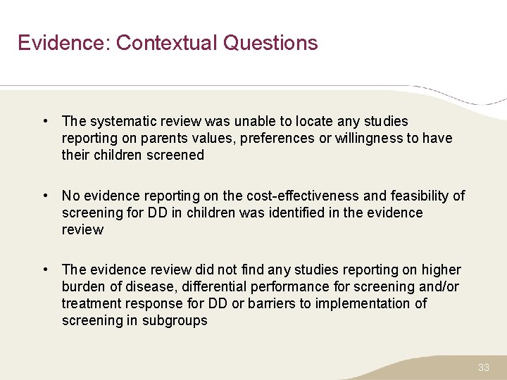 Evidence: Contextual Questions • The systematic review was unable to locate any studies reporting