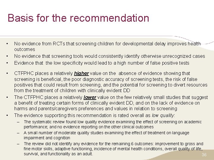 Basis for the recommendation • • • No evidence from RCTs that screening children