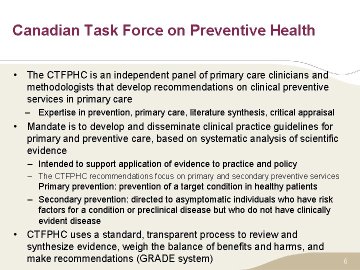 Canadian Task Force on Preventive Health • The CTFPHC is an independent panel of