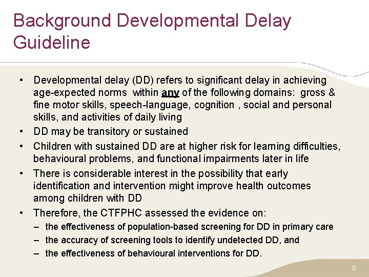 Background Developmental Delay Guideline • Developmental delay (DD) refers to significant delay in achieving