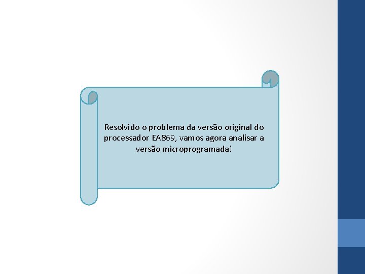 Resolvido o problema da versão original do processador EA 869, vamos agora analisar a