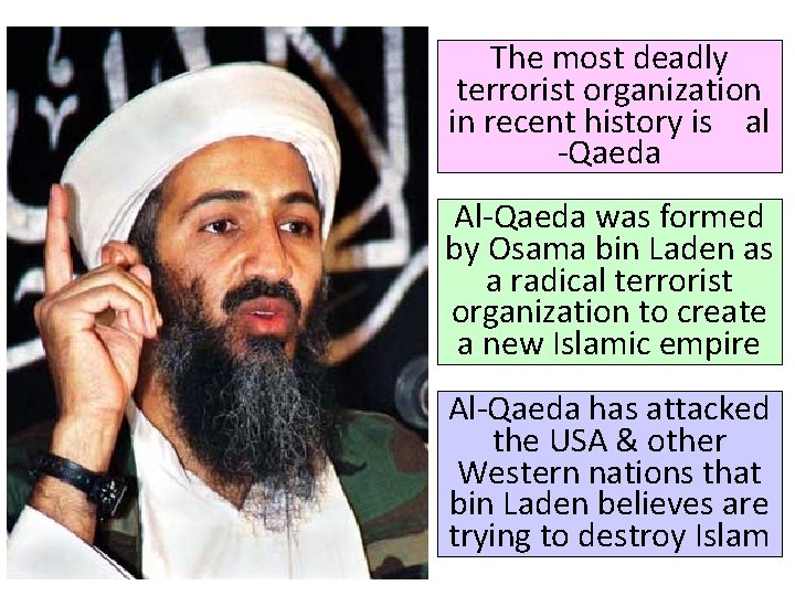 The most deadly terrorist organization in recent history is al -Qaeda Al-Qaeda was formed The most deadly terrorist organization in recent history is al -Qaeda Al-Qaeda was formed