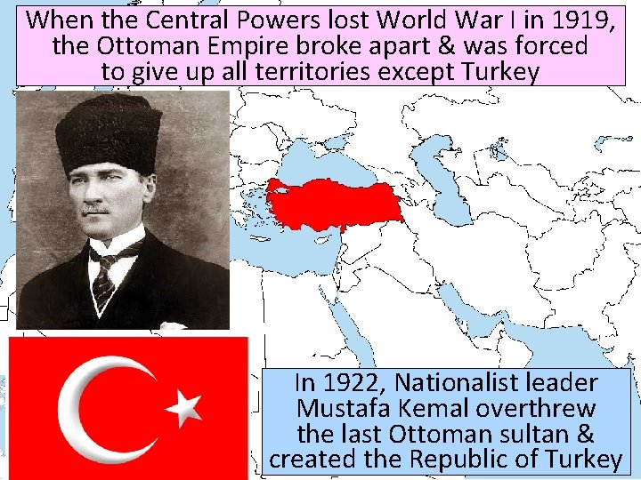 When the Central Powers lost World War I in 1919, the Ottoman Empire broke When the Central Powers lost World War I in 1919, the Ottoman Empire broke