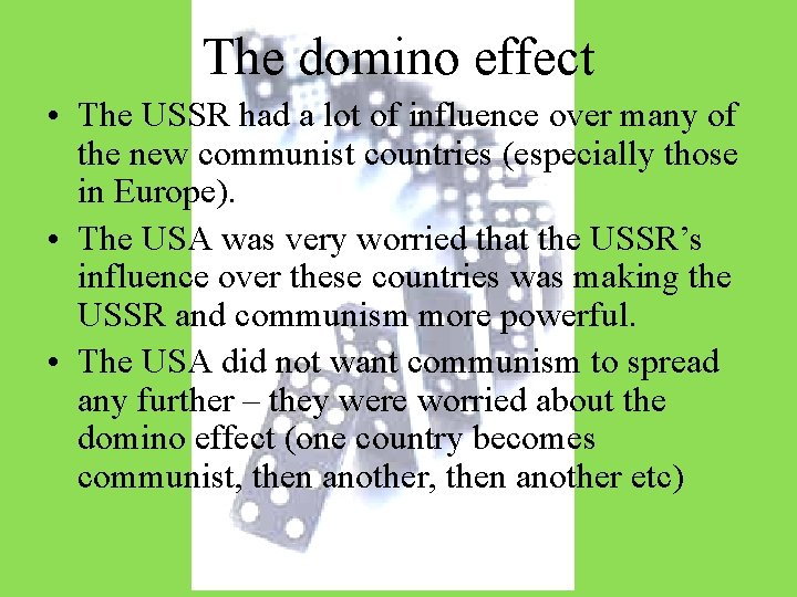 The domino effect • The USSR had a lot of influence over many of