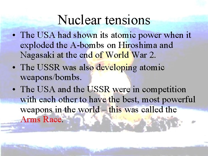 Nuclear tensions • The USA had shown its atomic power when it exploded the