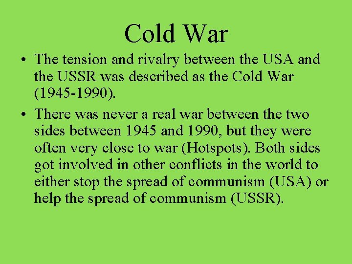 Cold War • The tension and rivalry between the USA and the USSR was