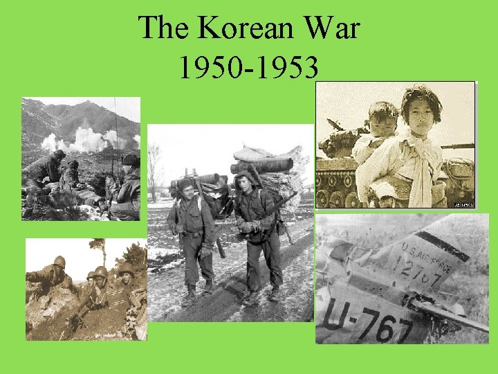 The Korean War 1950 -1953 