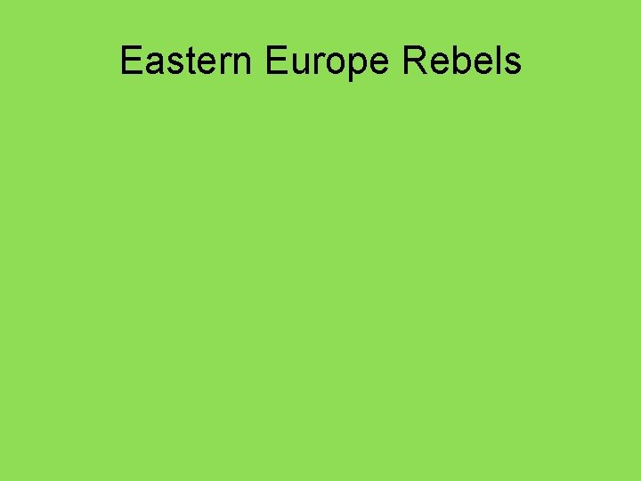 Eastern Europe Rebels 
