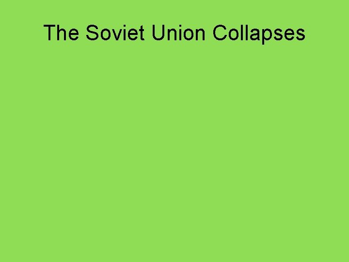 The Soviet Union Collapses 