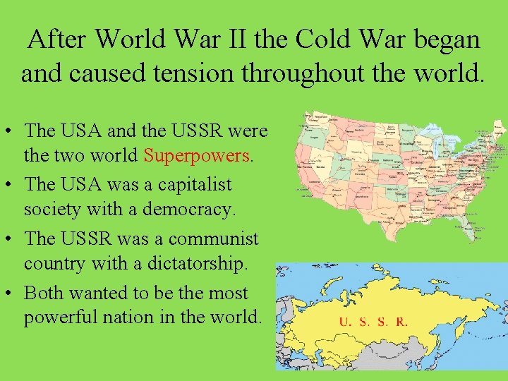 After World War II the Cold War began and caused tension throughout the world.