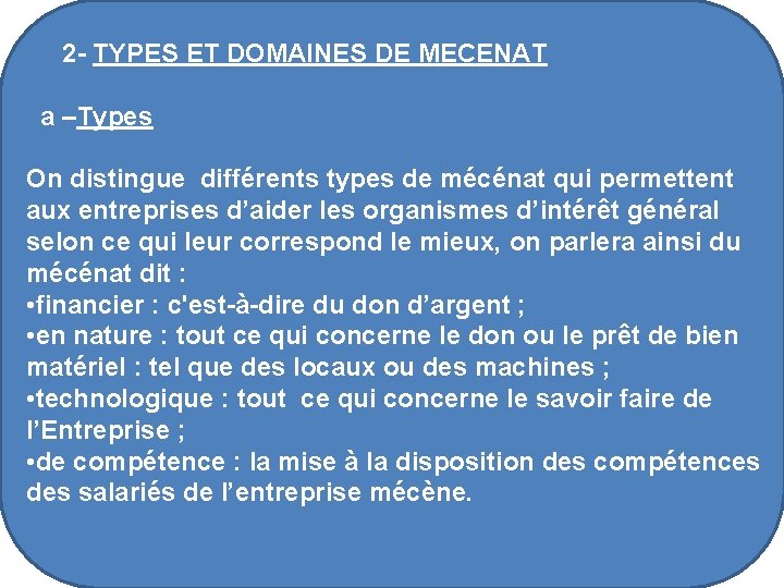  2 - TYPES ET DOMAINES DE MECENAT a –Types On distingue différents types