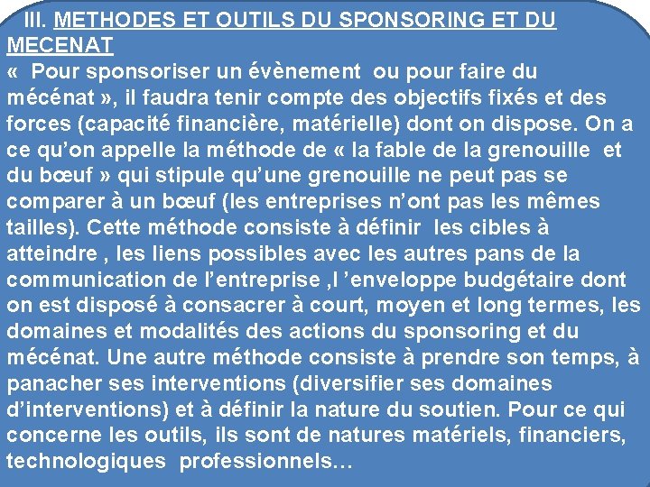  III. METHODES ET OUTILS DU SPONSORING ET DU MECENAT « Pour sponsoriser un