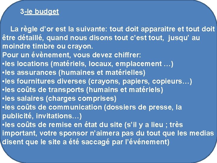 3 -le budget La règle d’or est la suivante: tout doit apparaitre et tout
