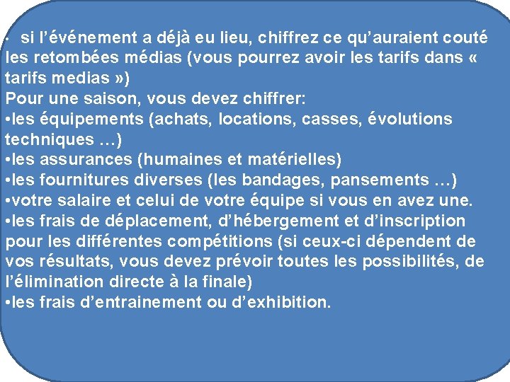  • si l’événement a déjà eu lieu, chiffrez ce qu’auraient couté les retombées
